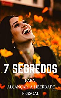 Livro 7 Segredos Para Alcançar a Liberdade Pessoal