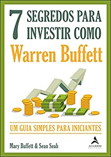 Livro 7 Segredos Para Investir Como Warren Buffet: O Guia Simples Para Iniciantes