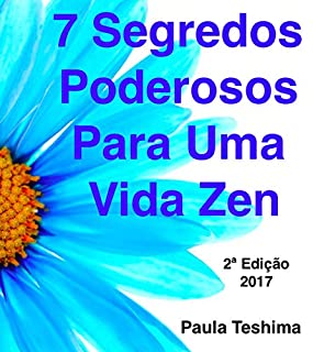 Livro 7 Segredos Poderosos Para Uma Vida Zen: Como Ter uma Vida Extraordinária
