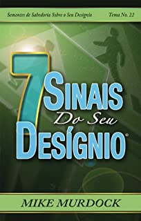 Livro 7 Sinais do Seu Desígnio, Sementes de Sabedoria Sobre o Seu Desígnio, Tema 22