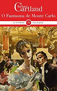 Livro 70. O fantasma De Monte Carlo (A Eterna Coleção de Barbara Cartland)