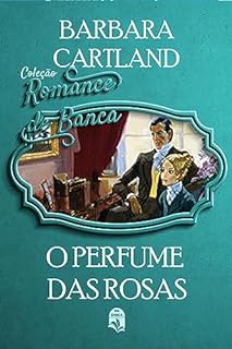 Livro 70. O perfume das Rosas (Coleção Romance de Banca)