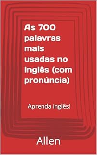Livro As 700 palavras mais usadas no Inglês (com pronúncia): Aprenda inglês!