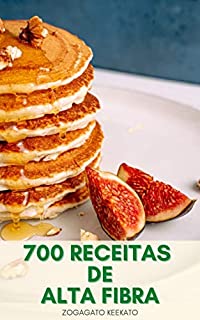 Livro 700 Receitas De Alta Fibra : Combater Diabetes, Colesterol Alto, Pressão Alta E Síndrome Do Intestino Irritável E Perder Peso - Fibras E Dieta