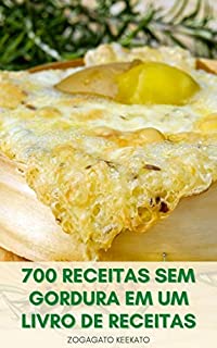 Livro Fazer 700 Receitas Sem Gordura Em Um Livro De Receitas : Cozinhar Sem Gordura - Receitas Sem Gordura Para Café Da Manhã, Almoços, Sopas, Saladas, Pães, ... Receitas Para O Micro-Ondas, Bebidas