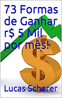 Livro 73 Formas de Ganhar r$ 5 Mil por mês!