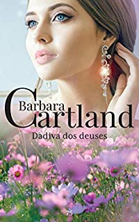 Livro 75. Dadiva dos deuses (A Eterna Coleção de Barbara Cartland)