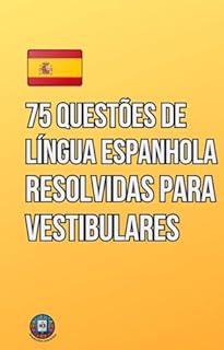 Livro 75 Questões de Língua Espanhola Resolvidas para Vestibulares (Vestibular 2026)