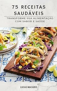 Livro 75 receitas Saudáveis: Tranforme sua alimentação com sabor e saúde