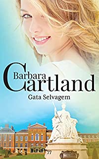 Livro 77. Gata Selvagem (A Eterna Coleção de Barbara Cartland)