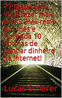 Livro 77 Ideias para você fazer mais de R$ 3Mil reais por mês e Aprenda 10 Formas de ganhar dinheiro na internet!