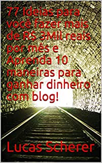 Livro 77 Ideias para você fazer mais de R$ 3Mil reais por mês e Aprenda 10 maneiras para ganhar dinheiro com blog!