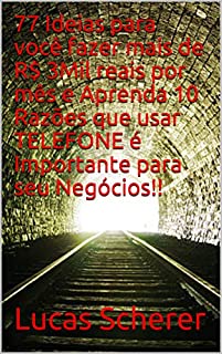 Livro 77 Ideias para você fazer mais de R$ 3Mil reais por mês e Aprenda 10 Razões que usar TELEFONE é Importante para seu Negócios!!