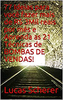 Livro 77 Ideias para você fazer mais de R$ 3Mil reais por mês e Aprenda as 21 Técnicas de BOMBAS DE VENDAS!