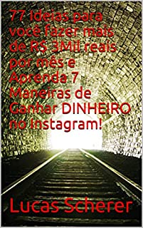 Livro 77 Ideias para você fazer mais de R$ 3Mil reais por mês e Aprenda 7 Maneiras de Ganhar DINHEIRO no Instagram!