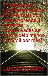 77 Ideias para você fazer mais de R$ 3Mil reais por mês e Aprenda 8 Maneiras Comprovadas de Ganhe pelo menos r$ 10Mil por mês!