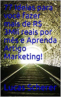 Livro 77 Ideias para você fazer mais de R$ 3Mil reais por mês e Aprenda Artigo Marketing!