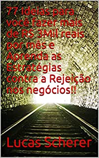 Livro 77 Ideias para você fazer mais de R$ 3Mil reais por mês e Aprenda as Estratégias contra a Rejeição nos negócios!!