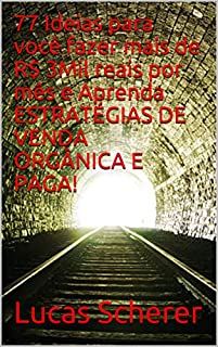 77 Ideias para você fazer mais de R$ 3Mil reais por mês e Aprenda ESTRATÉGIAS DE VENDA ORGÂNICA E PAGA!