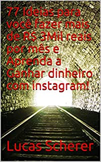 Livro 77 Ideias para você fazer mais de R$ 3Mil reais por mês e Aprenda a Ganhar dinheiro com instagram!