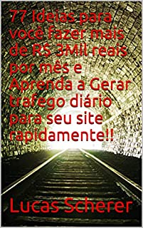 Livro 77 Ideias para você fazer mais de R$ 3Mil reais por mês e Aprenda a Gerar trafego diário para seu site rapidamente!!