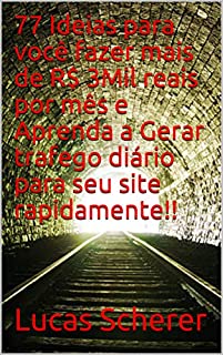 77 Ideias para você fazer mais de R$ 3Mil reais por mês e Aprenda a Gerar trafego diário para seu site rapidamente!!