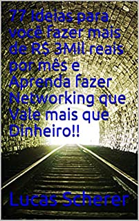 77 Ideias para você fazer mais de R$ 3Mil reais por mês e Aprenda fazer Networking que Vale mais que Dinheiro!!