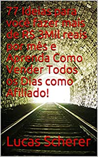 Livro 77 Ideias para você fazer mais de R$ 3Mil reais por mês e Aprenda Como Vender Todos os Dias como Afiliado!
