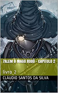 7alem o mago robô - capitulo 2: livro 2