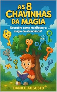 Livro As 8 Chavinhas da Magia : A Jornada para o Reino da Abundância
