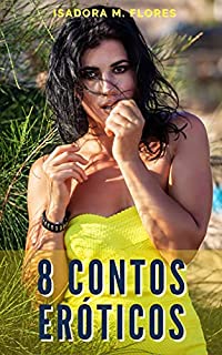 Livro 8 Contos Eróticos Hot: Para Mulheres Adultas