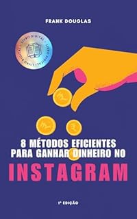 Livro 8 Métodos Eficientes para Ganhar Dinheiro no Instagram