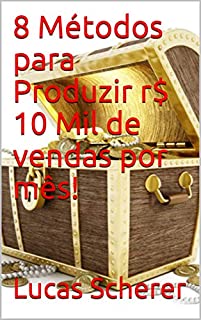 Livro 8 Métodos para Produzir r$ 10 Mil de vendas por mês!