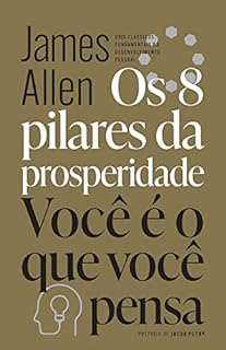 Livro Os 8 pilares da prosperidade & Você é o que você pensa: Dois clássicos fundamentais do desenvolvimento pessoal