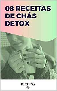 Livro 8 Receitas de Chá Detox (Diatena - Ebooks para ajudar a ter uma vida mais saudável e com bem-estar. Livro 7)