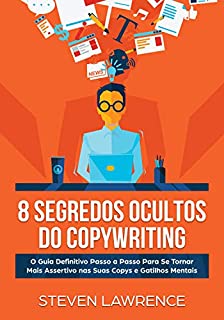 Livro 8 Segredos Ocultos Do Copywriting: O Guia Definitivo Passo a Passo Para Se Tornar Mais Assertivo nas Suas Copys e Gatilhos Mentais