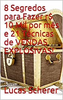 Livro 8 Segredos para Fazer r$ 10 Mil por mês e 21 Técnicas de VENDAS EXPLOSIVAS!