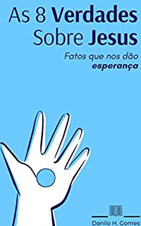 Livro As 8 Verdades Sobre Jesus: Fatos que nos dão esperança