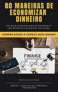 Livro 80 maneiras de economizar dinheiro: Um guia completo para economizar o seu dinheiro e aumentar a sua renda