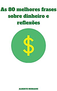 Livro As 80 melhores frases sobre dinheiro e reflexões