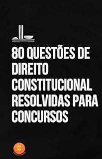 Livro 80 Questões de Direito Constitucional Resolvidas para Concursos (Essencial para Concursos)