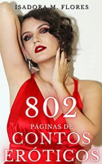 Livro 802 Páginas de Contos Eróticos: Uma coletânea