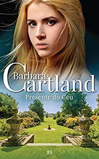 Livro 85. Presente do Céu (A Eterna Coleção de Barbara Cartland)