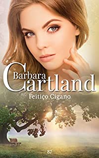 Livro 87. Feitiço Cigano (A Eterna Coleção de Barbara Cartland)