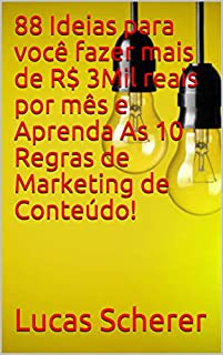 Livro 88 Ideias para você fazer mais de R$ 3Mil reais por mês e Aprenda As 10 Regras de Marketing de Conteúdo!