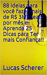Livro 88 Ideias para você fazer mais de R$ 3Mil reais por mês e Aprenda 25 Dicas para Ter mais Confiança!!