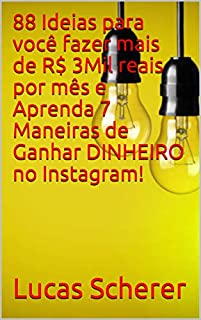 88 Ideias para você fazer mais de R$ 3Mil reais por mês e Aprenda 7 Maneiras de Ganhar DINHEIRO no Instagram!