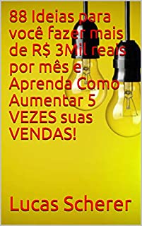 Livro 88 Ideias para você fazer mais de R$ 3Mil reais por mês e Aprenda Como Aumentar 5 VEZES suas VENDAS!