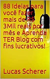 Livro 88 Ideias para você fazer mais de R$ 3Mil reais por mês e Aprenda TER Blog com fins lucrativos!