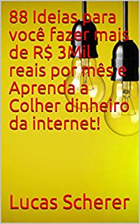 Livro 88 Ideias para você fazer mais de R$ 3Mil reais por mês e Aprenda a Colher dinheiro da internet!